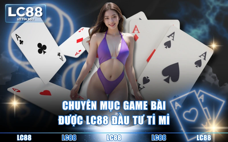 Game Bài LC88 - Trải Nghiệm Đánh Bài Trực Tuyến Cực Đỉnh