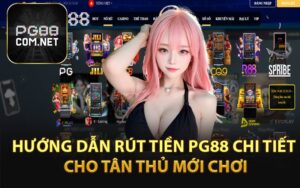 Hướng Dẫn PG88 - Quy Trình Nhà Cái Cho Tân Thủ