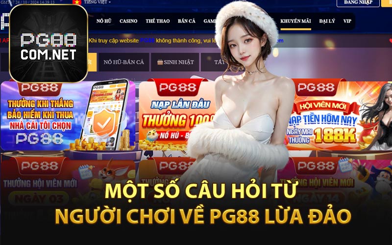 PG88 Lừa Đảo - Những Câu Chuyện Xoay Quanh Chủ Đề Hot