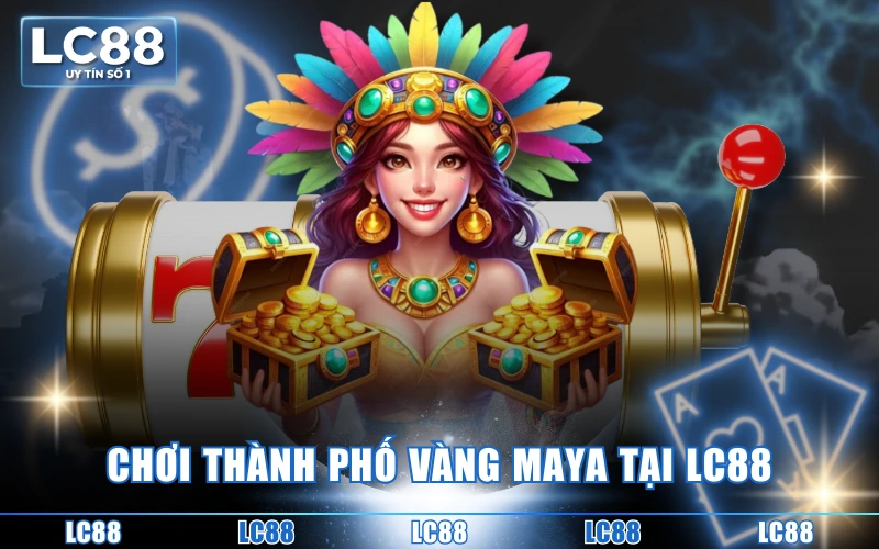 Trải Nghiệm Thành Phố Vàng Maya | Săn Thưởng Kho Báu Giá Trị Trải Nghiệm Thành Phố Vàng Maya | Săn Thưởng Kho Báu Giá Trị