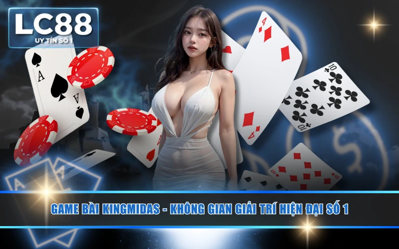 Game Bài KingMidas - Không Gian Giải Trí Hiện Đại Số 1 Game Bài KingMidas - Không Gian Giải Trí Hiện Đại Số 1