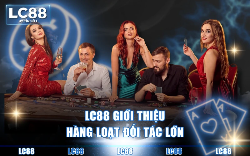Giới Thiệu LC88 - Nhà Cái Uy Tín Trả Thưởng Sòng Phẳng Số #1 Giới Thiệu LC88 - Nhà Cái Uy Tín Trả Thưởng Sòng Phẳng Số #1